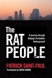 The rat people. A Journey through Beijing's Forbidden Underground cover image cdn