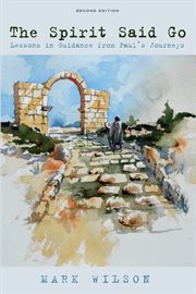 The spirit said go. Lessons in Guidance from Paul's Journeys cover image cdn