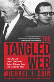 The tangled web. The Life and Death of Richard Cain-Chicago Cop and Hitman cover image cdn