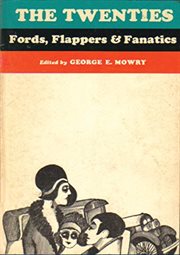 The twenties. Fords, Flappers & Fanatics cover image cdn