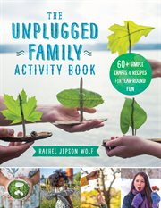 The unplugged family activity book. 60+ Simple Crafts and Recipes for Year-Round Fun cover image cdn