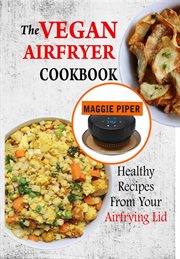 The vegan airfryer cookbook: healthy recipes from your air frying lid cover image cdn