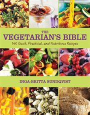 The vegetarian's bible. 350 Quick, Practical, and Nutritious Recipes cover image cdn