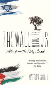 The wall between us. Notes from the Holy Land cover image cdn