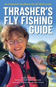 Thrasher's fly fishing guide. An Essential Handbook for All Skill Levels cover image cdn