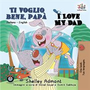 Ti voglio bene, papà i love my dad (bilingual italian kids book) cover image cdn