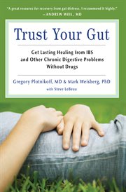 Trust your gut. Heal from IBS and Other Chronic Stomach Problems without Drugs cover image cdn