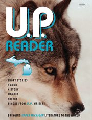 U.p. reader -- issue #2. Bringing Upper Michigan Literature to the World cover image cdn