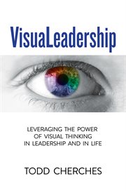 Visualeadership. Leveraging the Power of Visual Thinking in Leadership and in Life cover image cdn