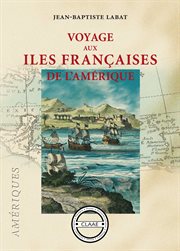 Voyage aux îles françaises de l'amérique. Chronique des îles Caraïbes cover image cdn