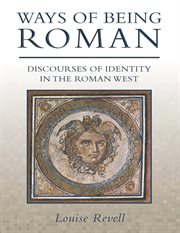 Ways of being roman. Discourses of Identity in the Roman West cover image cdn