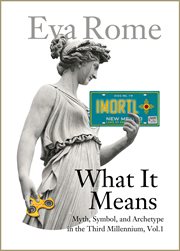 What it means vol. 1. Myth, Symbol, and Archetype in the Third Millennium cover image cdn