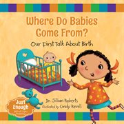 Where do babies come from?. Our First Talk About Birth cover image cdn