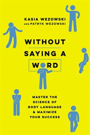 Without saying a word. Master the Science of Body Language and Maximize Your Success cover image cdn