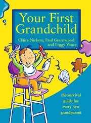 Your first grandchild: useful, touching and hilarious guide for first-time grandparents cover image cdn