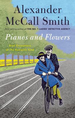 Pianos and flowers : brief encounters of the romantic kind  cover image cdn