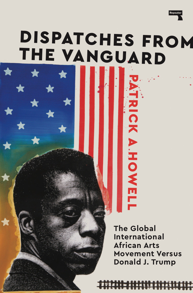 Dispatches from the Vanguard the global international African arts movement versus Donald J. Trump cover image cdn