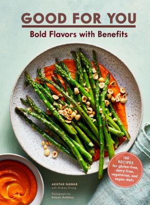 Good for you bold flavors with benefits : 100 recipes for gluten-free, dairy-free, vegetarian, and vegan diets cover image cdn