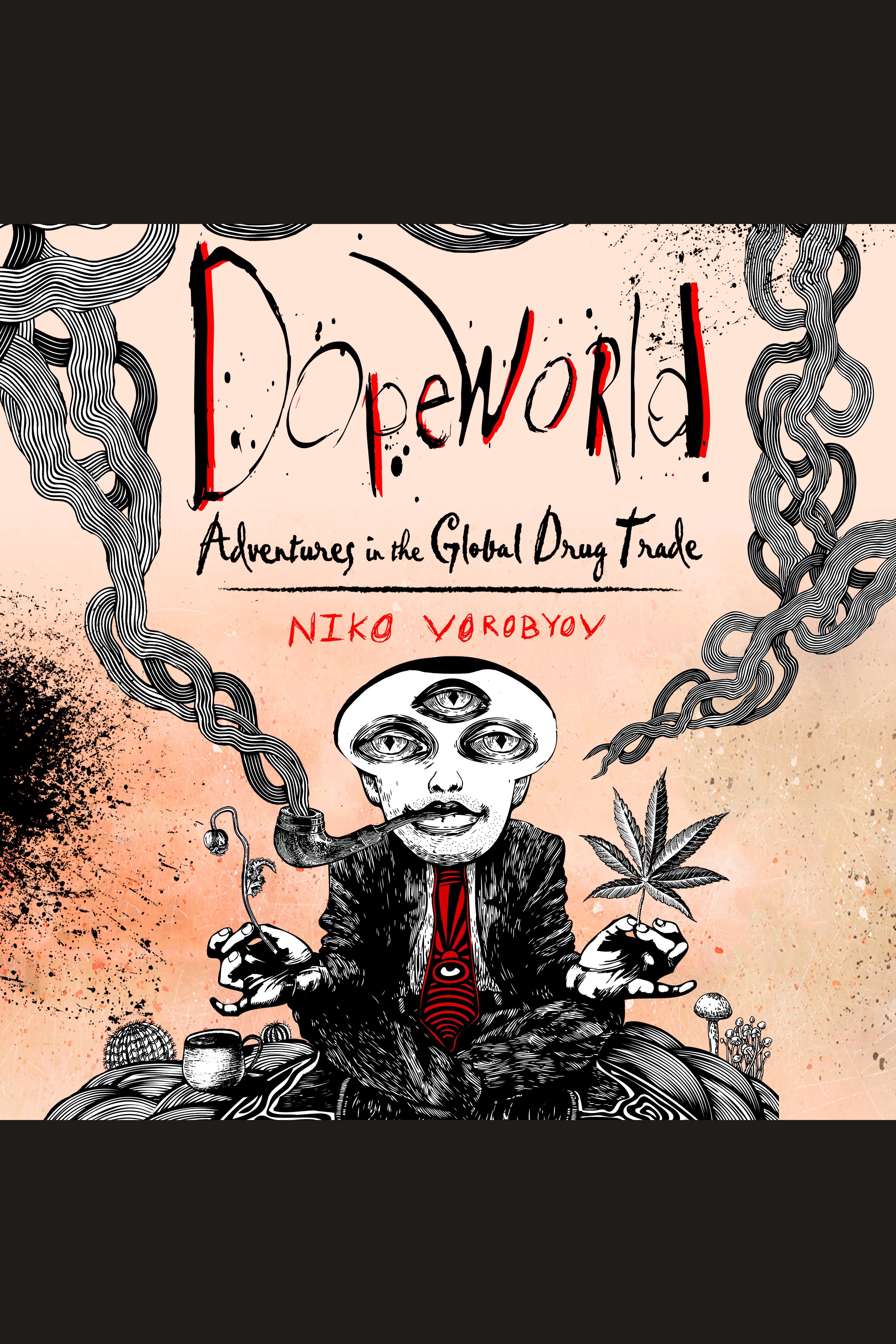Dopeworld adventures in the global drug trade cover image cdn