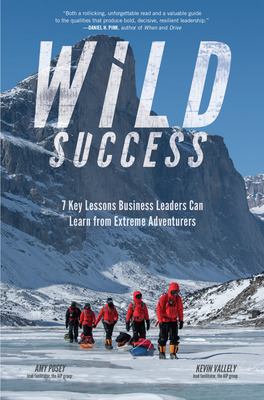 Wild success : 7 key lessons business leaders can learn from extreme adventurers  cover image cdn