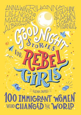 Good night stories for rebel girls : 100 immigrant women who changed the world  cover image cdn