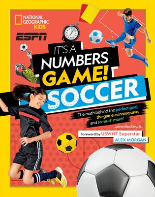 It's a numbers game! : soccer : the math behind the perfect goal, the game-winning save, and so much more!  cover image cdn