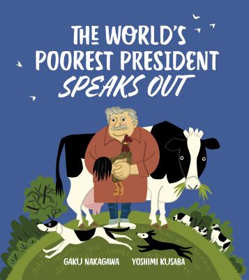 The world's poorest president speaks out : based on Uruguay president Jose Mujica's 2012 speech to the United Nations Conference on Sustainable Development cover image