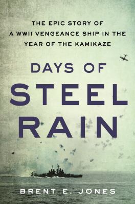 Days of steel rain : the epic story of a WWII vengeance ship in the year of the Kamikaze  cover image cdn