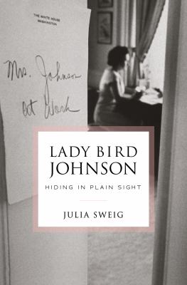 Lady Bird Johnson : hiding in plain sight  cover image cdn
