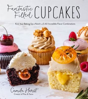 Fantastic filled cupcakes : kick your baking up a notch with incredible flavor combinations  cover image cdn