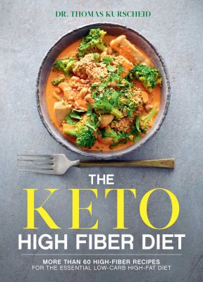 The keto high fiber diet : more than 60 high-fiber recipes for the essential low-carb, high-fat diet  cover image cdn
