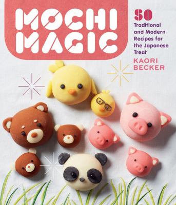 Mochi magic : traditional and modern recipes for the Japanese treat  cover image cdn