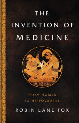 The invention of medicine : from Homer to Hippocrates  cover image cdn