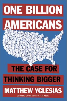 One billion Americans : the case for thinking bigger  cover image cdn