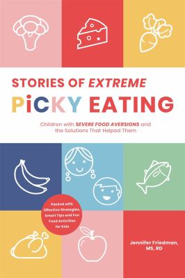 Stories of extreme picky eating : children with severe food aversions and the solutions that helped them  cover image cdn