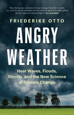 Angry weather : heat waves, floods, storms, and the new science of climate change  cover image cdn