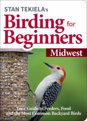Stan Tekiela's Birding for beginners. Midwest : your guide to feeders, food and the most common backyard birds  cover image cdn