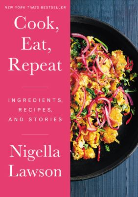 Cook, eat, repeat : ingredients, recipes and stories  cover image cdn
