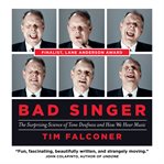 Bad singer : the surprising science of tone deafness and how we hear music cover image cdn