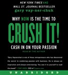 Crush it! : why now is the time to cash in on your passion cover image cdn