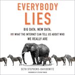 Everybody lies : big data, new data, and what the internet can tell us about who we really are cover image cdn