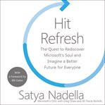 Hit refresh : the quest to rediscover Microsoft's soul and imagine a better future for everyone cover image cdn