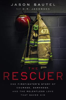 The rescuer : one firefighter's story of courage, darkness, and the relentless love that saved him  cover image cdn