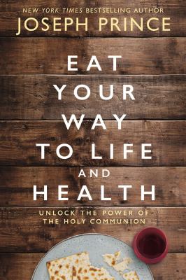 Eat your way to life and health : unlock the power of the holy Communion  cover image cdn