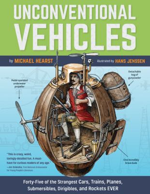 Unconventional vehicles : forty-five of the strangest submersibles, dirigibles, cars, trains, planes, and rockets ever  cover image cdn