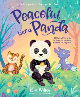 Peaceful like a panda : 30 mindful moments for playtime, mealtime, bedtime-or anytime!  cover image cdn