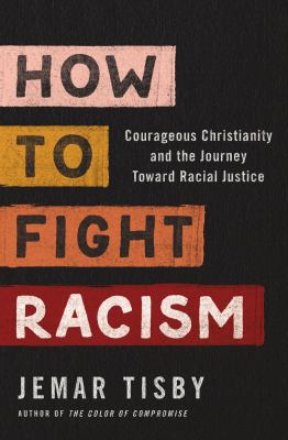How to fight racism : courageous Christianity and the journey toward racial justice  cover image cdn