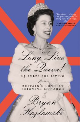 Long live the Queen : 23 rules for living from Britian's longest reigning monarch  cover image cdn