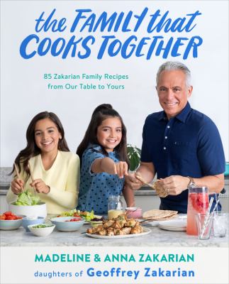 The family that cooks together : 85 Zakarian family recipes from our table to yours  cover image cdn