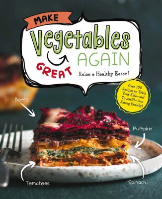 Make vegetables great again : raise a healthy eater! cover image